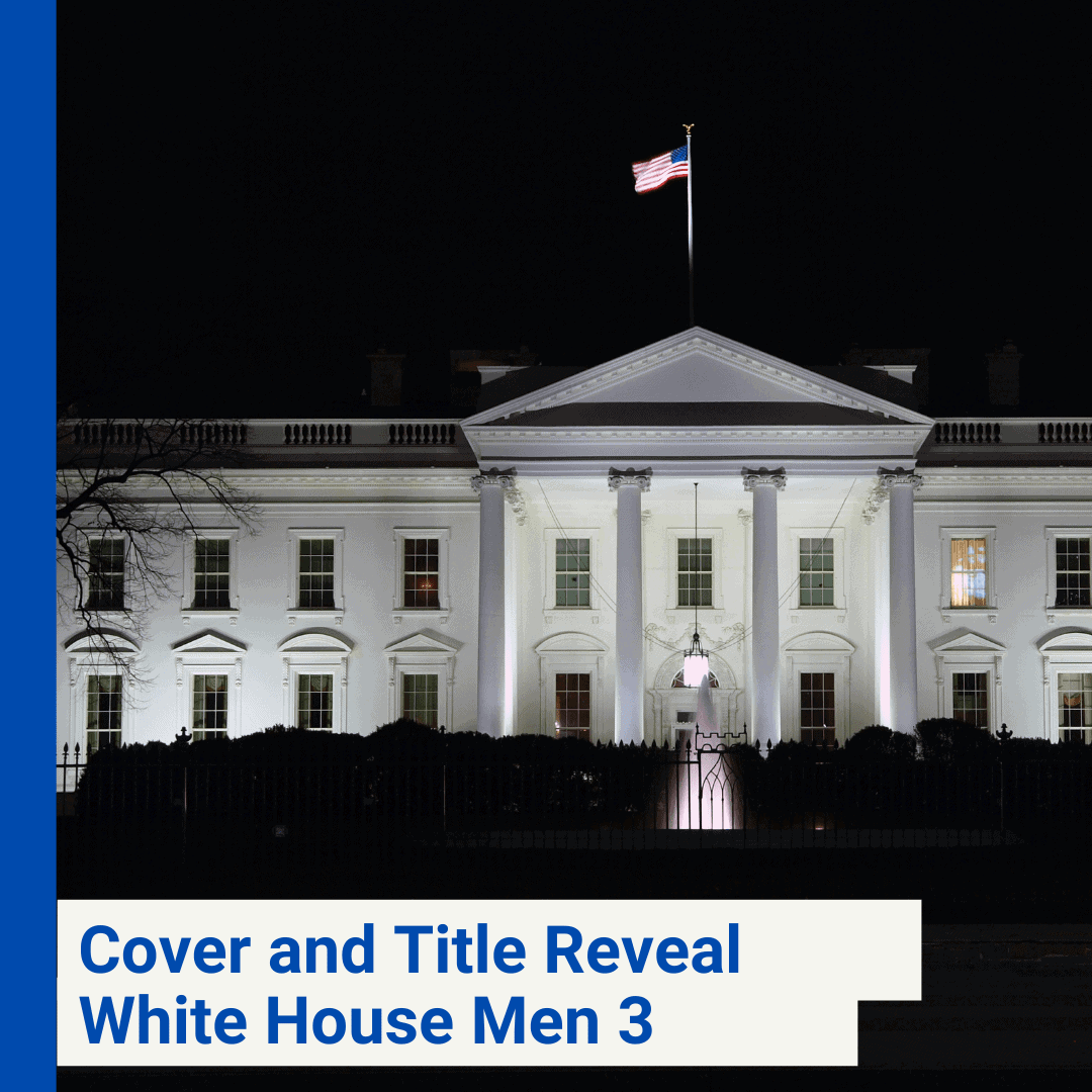 Title and Cover Reveal White House Men 3