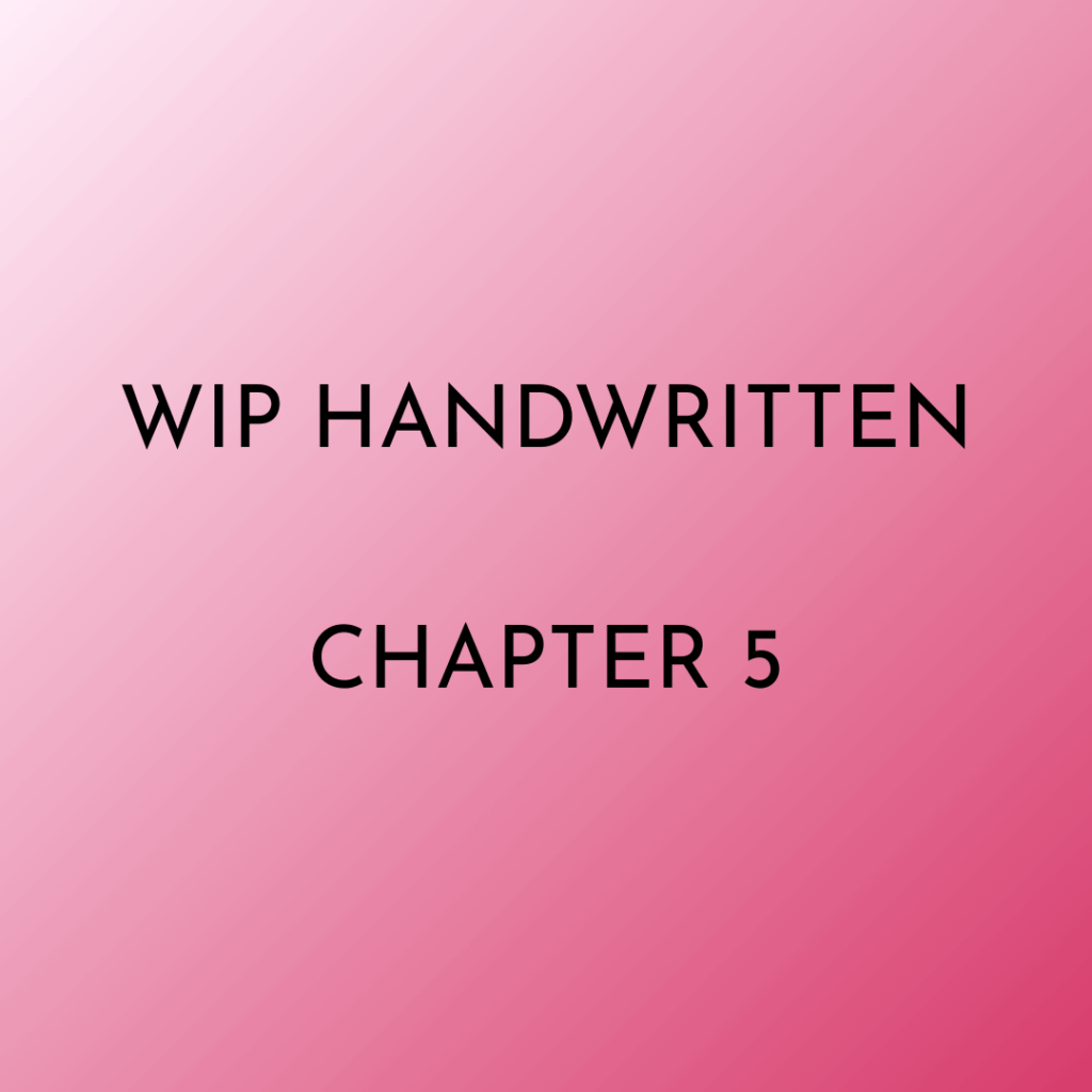 text image: WIP Handwritten Chapter 5