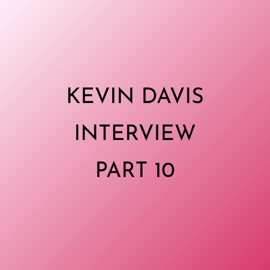 text image Kevin Davis interview part 10