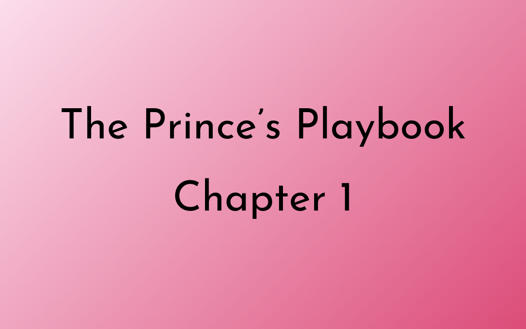 The Prince’s Playbook Chapter One