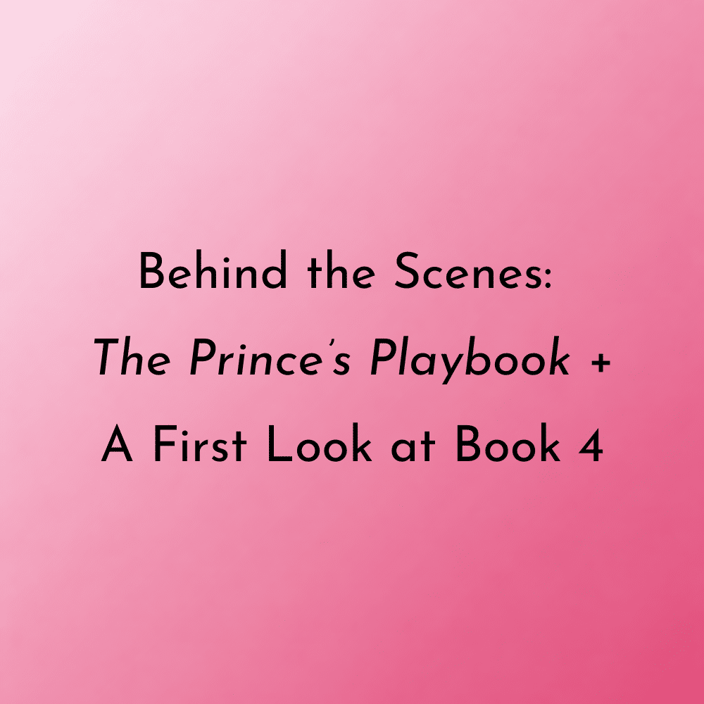 Behind the Scenes: The Prince’s Playbook + A First Look at Book 4
