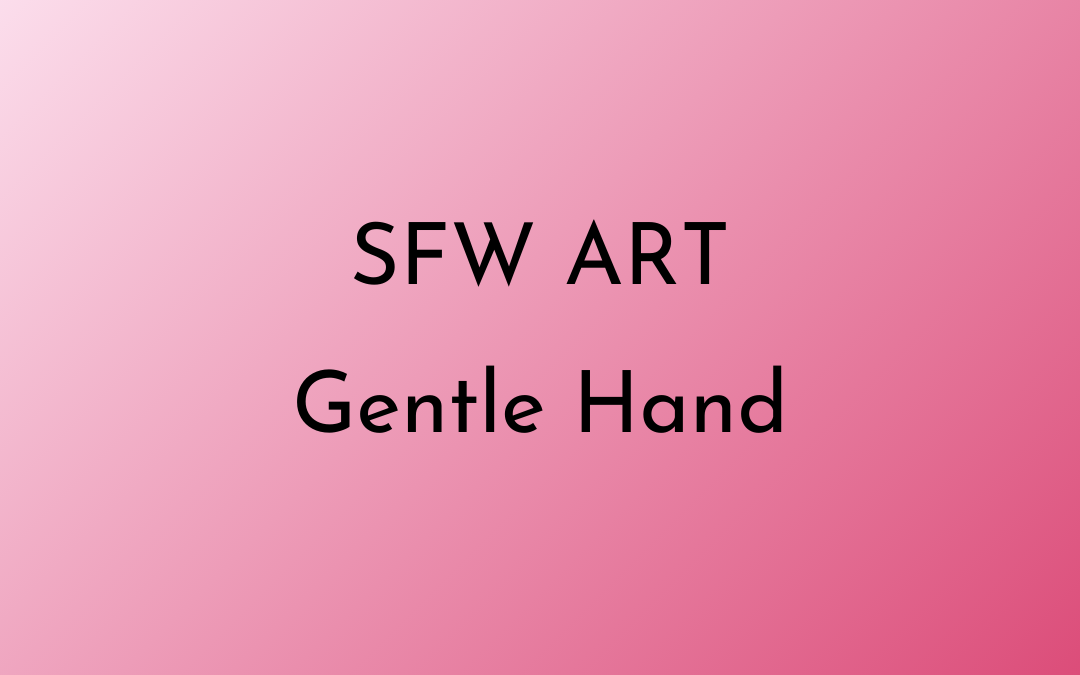 Gentle Hand Artwork SFW