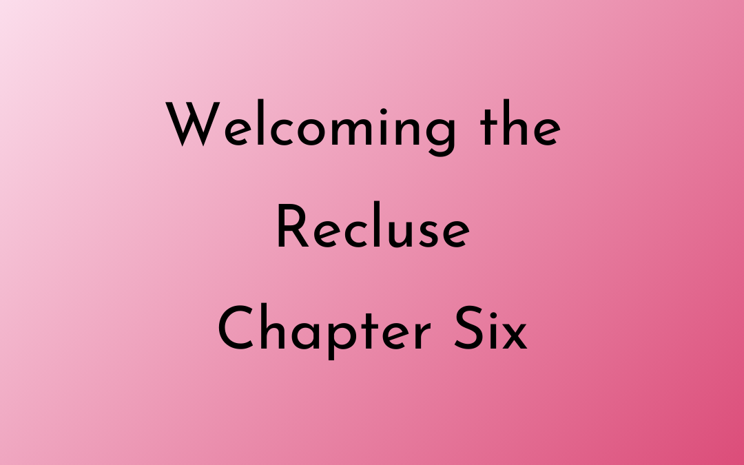 Welcoming the Recluse Chapter 6