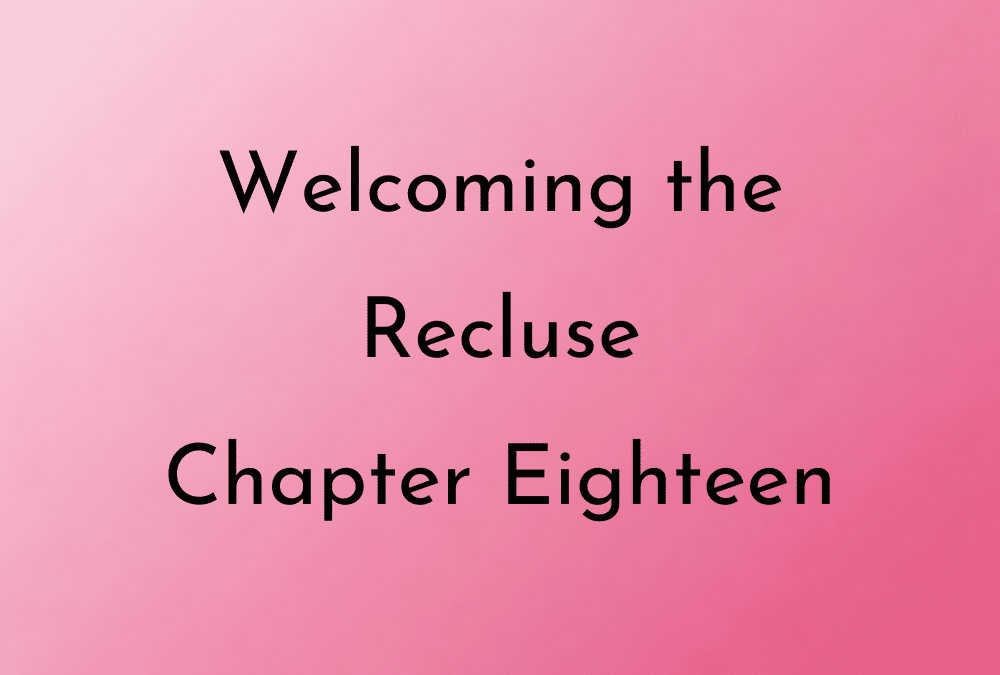 Welcoming the Recluse Chapter 18