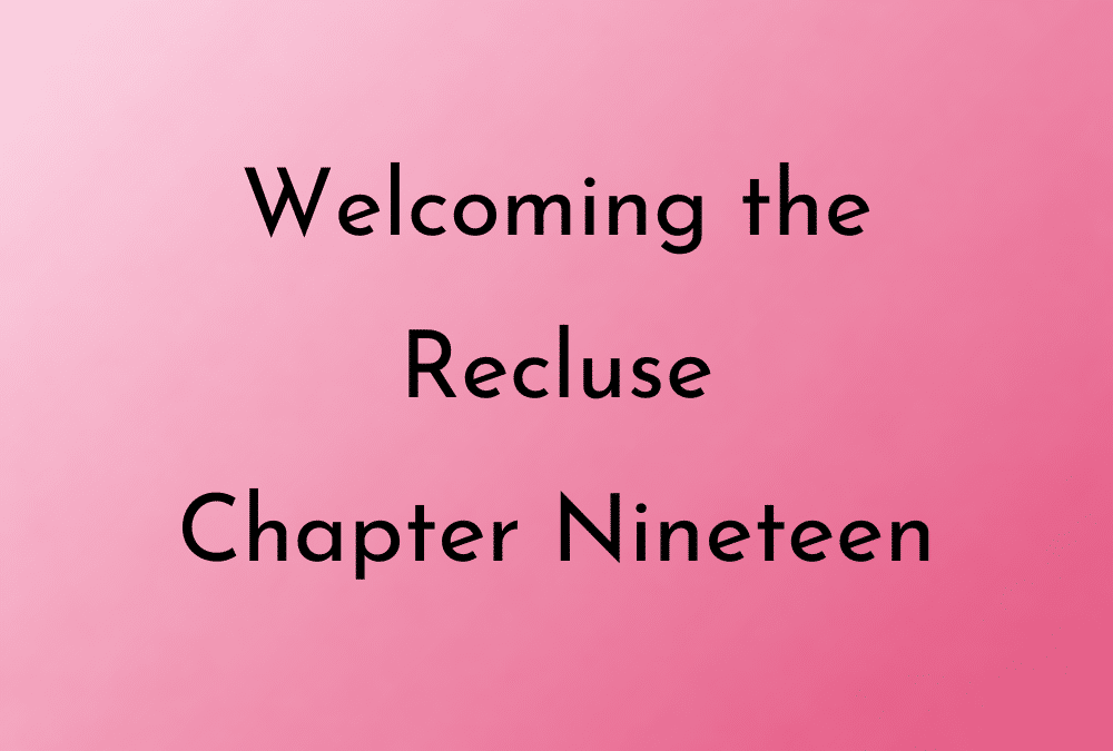 Welcoming the Recluse Chapter 19