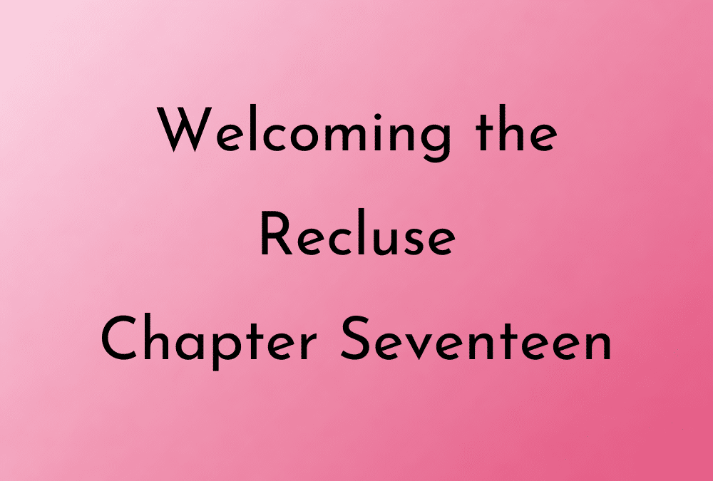 Welcoming the Recluse Chapter 17